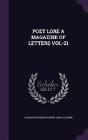Poet Lore a Magazine of Letters Vol-21 1355734061 Book Cover