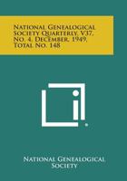 National Genealogical Society Quarterly, V37, No. 4, December, 1949, Total No. 148 1258747634 Book Cover