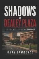 Shadows of Dealey Plaza: The JFK Assassination Theories B0GZD2KG6N Book Cover