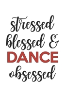 Stressed Blessed and Dance Obsessed Dance Lover Dance Obsessed Notebook A beautiful: Lined Notebook / Journal Gift,, 120 Pages, 6 x 9 inches, Personal Diary, Dance Obsessed, Dance Hobby, Dance Lover, 1679079999 Book Cover