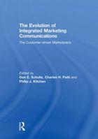 The Evolution of Integrated Marketing Communications: The Customer-Driven Marketplace 113800894X Book Cover