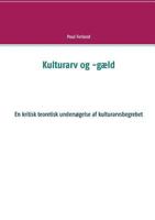 Kulturarv og -gæld: En kritisk teoretisk undersøgelse af kulturarvsbegrebet 8743003621 Book Cover
