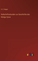 Keilschrifturkunden zur Geschichte des Königs Cyrus 3563160554 Book Cover