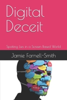 Digital Deceit: Spotting Lies in a Screen Based World B0FMK6W1W8 Book Cover