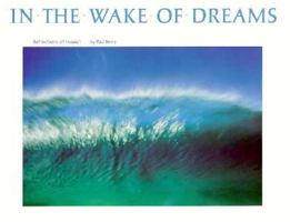 In the Wake of Dreams: Refelctions of Hawaii 0962709530 Book Cover