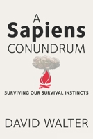 A Sapiens Conundrum: Surviving Our Survival Instincts 1950743535 Book Cover