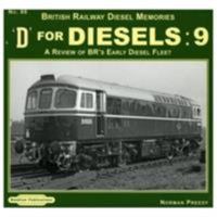 D for Diesels : 9: A Review of BR's Early Diesel Fleet List (British Railway Diesel Memories) 1909625493 Book Cover