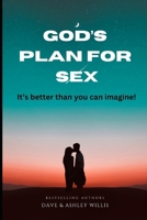 God's Plan for SEX: It's better than you can imagine! B0DHS64VD3 Book Cover