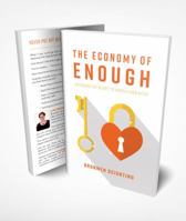The Economy of Enough: Unlocking the Secret to Happily Ever After 0994318839 Book Cover