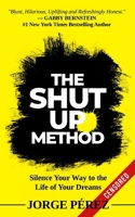 The Shut Up Method: Silence Your Way to the Life of Your Dreams B0DWK72XVH Book Cover