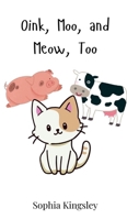 Oink, Moo, and Meow, Too 3690740029 Book Cover