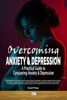 Overcoming Anxiety & Depression: A Practical Guide To Conquering Anxiety & Depression: From Overwhelmed to Empowered: Learn the 5 Essential Tools to ... Well-being (The Flourish & Thrive Series) B0DRG1QM2V Book Cover