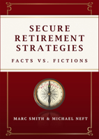Secure Retirement Strategies: Facts vs. Fiction 1599327481 Book Cover