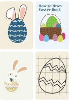 How to Draw Easter Book: Drawing Grid Activity Book for Kids B08NM4XTF2 Book Cover