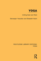 Yoga: Uniting East and West: Uniting East and West 0367027925 Book Cover