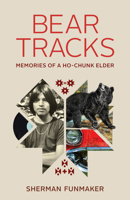 Bear Tracks: Memories of a Ho-Chunk Elder 1976600715 Book Cover
