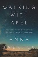 Walking with Abel: Journeys with the Nomads of the African Savannah 0399576010 Book Cover