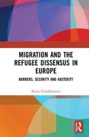 Migration and the Refugee Dissensus in Europe: Borders, Security and Austerity 1032089237 Book Cover