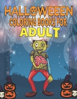 HALLOWEEN COLORING BOOK FOR ADULT: spooky coloring pages filled with monsters, witches, pumpkin, haunted house and more for hours of fun and relaxation | Ultimate halloween gift for adults B09DMRDZV9 Book Cover