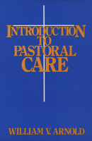 Introduction to Pastoral Care 0664244009 Book Cover