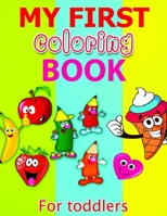 My First Coloring Book: Fun Coloring Book For Toddlers with Cute and Simple Illustrations (Toddlers Coloring Book) 166151104X Book Cover