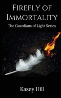 Firefly of Immortality (The Guardians of Light Book 1) 1945987111 Book Cover