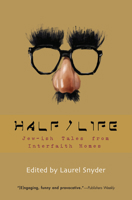 Half/Life: Jew-ish Tales from Interfaith Homes 1933368241 Book Cover