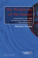 The Persistence of the Human: Consciousness, Meta-Body and Survival in Contemporary Film and Literature 9004323627 Book Cover
