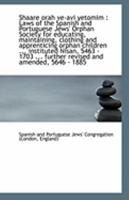 Shaare Orah Ve-avi Yetomim: Laws of the Spanish and Portuguese Jews' Orphan Society for Educating, 0526469161 Book Cover