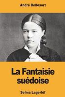 La Fantaisie Su�doise: Selma Lagerl�f 1722769394 Book Cover