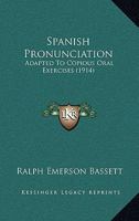 Spanish Pronunciation: Adapted To Copious Oral Exercises 1167040600 Book Cover