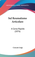 Sul Reumatismo Articolare: A Corso Rapido (1876) 1104379635 Book Cover