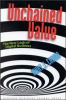 Unchained Value: The New Logic of Digital Business 0875849377 Book Cover