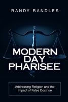 Modern Day Pharisee: Addressing Religion and the Impact of False Doctrine 1973683059 Book Cover