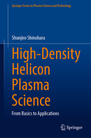 High-Density Helicon Plasma Science: From Basics to Applications 9811928991 Book Cover