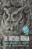 The Invisible Woman: From Invisible to Visible 1080876030 Book Cover