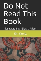 Do Not Read This Book: Illustrated By: Elias & Adam B08LRWD1VM Book Cover