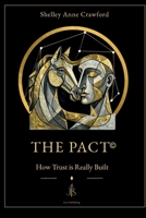The PACT(c): How Trust is Really Built 1066669619 Book Cover
