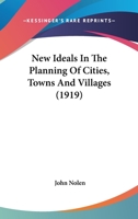New Ideals in the Planning of Cities, Towns and Villages 101648349X Book Cover