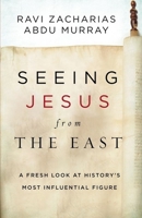 Seeing Jesus from the East: A Fresh Look at History’s Most Influential Figure 0310531284 Book Cover