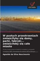 W pustych przestrzeniach zmiescilyby sie domy, parki, fabryki... zmiesciloby sie cale miasto 6209292313 Book Cover