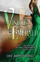 Visions Of Emerald: The Mystery of the Three Gems Book One 1949551075 Book Cover