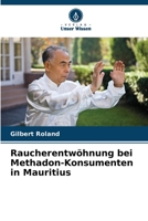 Raucherentwöhnung bei Methadon-Konsumenten in Mauritius (German Edition) 6208190398 Book Cover