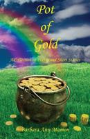 Pot of Gold - A Collection of Poetry and Short Stories 1608626970 Book Cover