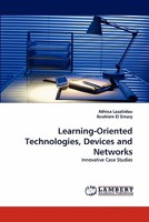 Learning-Oriented Technologies, Devices and Networks: Innovative Case Studies 3843390002 Book Cover