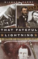 That Fateful Lightning: A Novel of Ulysses S. Grant 0345427289 Book Cover