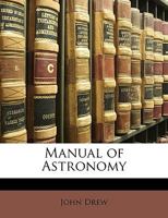 Manual of Astronomy 1146336071 Book Cover