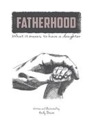 Fatherhood: What it means to have a daughter 1981299041 Book Cover