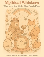 Mythical Whiskers: Where Ancient Myths Meet Gentle Paws (Portuguese Edition) B0FHK3XZPP Book Cover