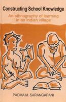 Constructing School Knowledge: An Ethnography of Learning in an Indian Village 0761996710 Book Cover